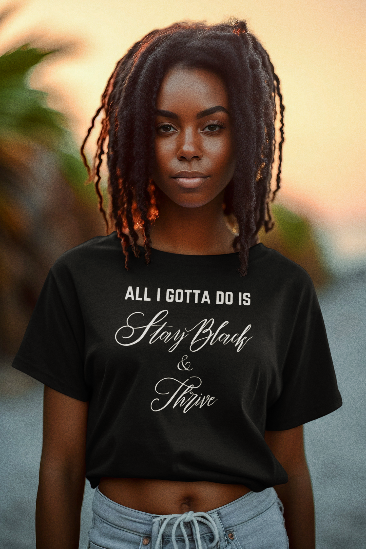 Stay Black & Thrive-All I Gotta Do Black T-shirt