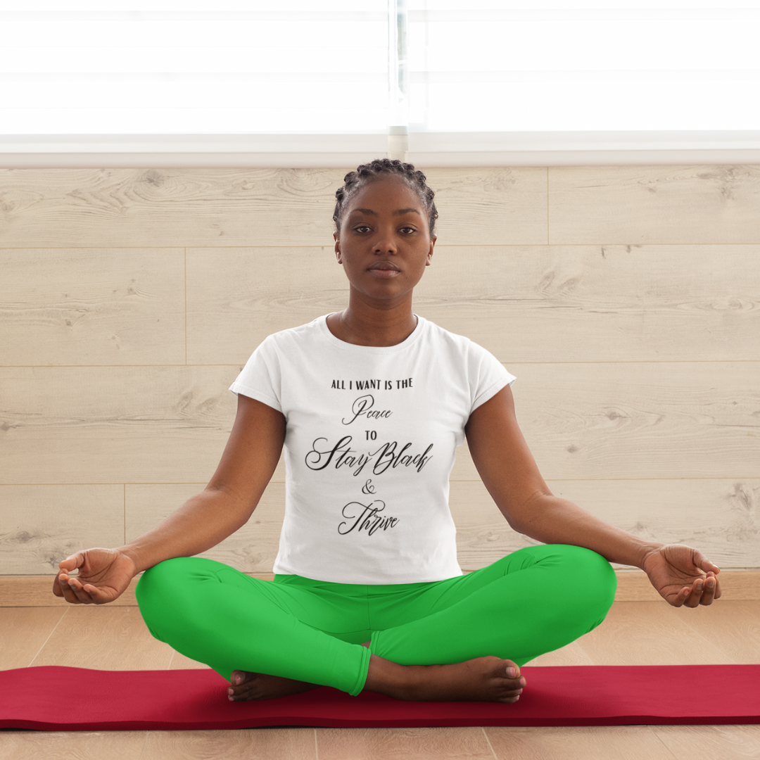 Stay Black & Thrive-All I Want Is The Peace T-shirt