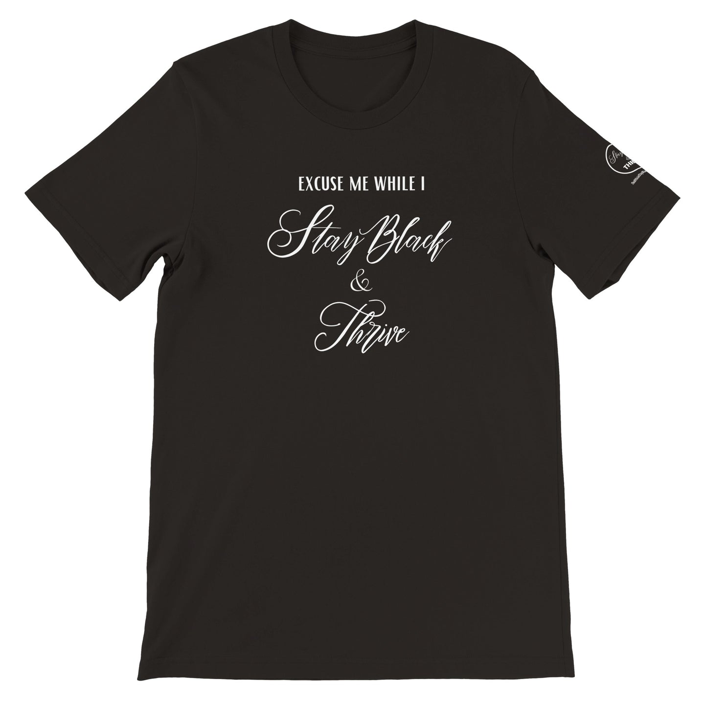 Stay Black & Thrive-Excuse Me While I Black T-shirt