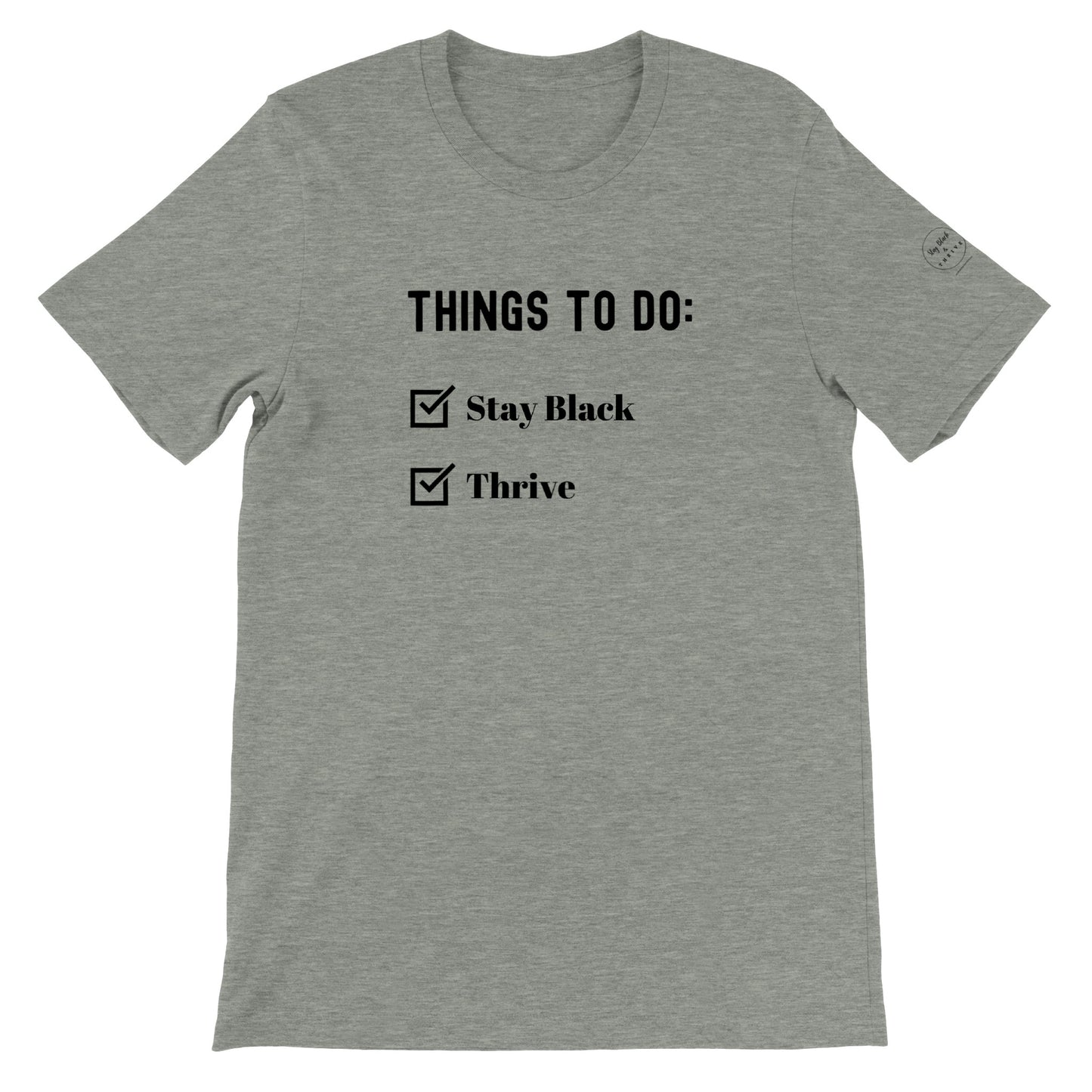 Stay Black & Thrive-Things To Do T-Shirt